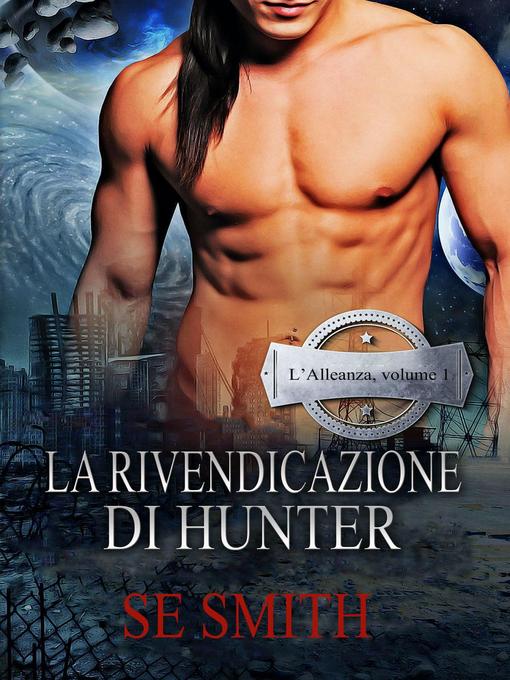 Title details for La Rivendicazione Di Hunter by S.E. Smith - Available